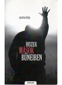 Osváth Péter - Hiszek mások bűneiben Osváth Péter - Hiszek mások bűneiben, Sopron 2008 antikvár könyv