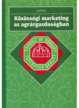 Gaál Béla - Közösségi marketing az agrárgazdaságban, Budapest 1995 antikvár könyv