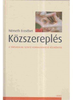 Németh Erzsébet - KÖZSZEREPLÉS Németh Erzsébet - KÖZSZEREPLÉS, Budapest 2006 antikvár könyv