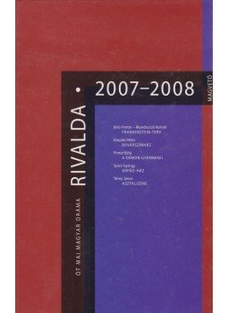 Spiró György, Bíró Yvette, Pintér Béla, Térey János, Mundruczó Kornél - Rivalda 2007-2008 Spiró György, Bíró Yvette, Pintér Béla, Térey János, Mundruczó Kornél - Rivalda 2007-2008, Budapest 2008 antikvár könyv