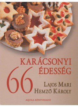 Hemző Károly, Lajos Mari - 66 karácsonyi édesség Hemző Károly, Lajos Mari - 66 karácsonyi édesség, Budapest 2000 antikvár könyv