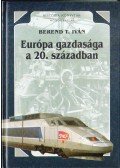 Berend T. Iván - Európa gazdasága a 20. században