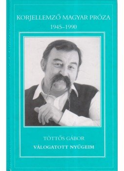 Töttős Gábor - Válogatott nyűgeim Töttős Gábor - Válogatott nyűgeim, Szekszárd 2001 antikvár könyv