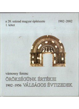 Vámossy Ferenc - A 20. század magyar építészete 1. - Örökségünk értékei, válságos évtizedek Vámossy Ferenc - A 20. század magyar építészete 1. - Örökségünk értékei, válságos évtizedek, 2016 antikvár könyv