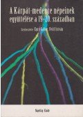 Egry Gábor,Feitl István - A Kárpát-medence népeinek együttélése a 19-20. században