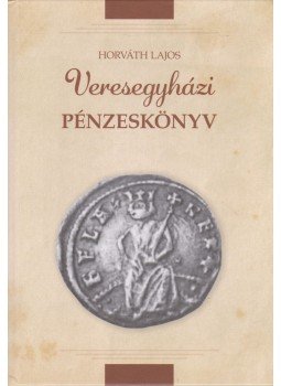 Horváth Lajos - Veresegyházi pénzeskönyv Horváth Lajos - Veresegyházi pénzeskönyv, Budapest 2016 antikvár könyv
