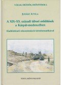 Juhász Attila - A XIX-XX. századi tábori erődítések a Kárpát-medencében