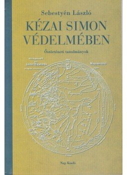 Sebestyén László - Kézai Simon védelmében Sebestyén László - Kézai Simon védelmében, 2004 antikvár könyv
