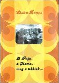 Liska Dénes - A Papa, a Mama, meg a többiek...