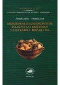 Németi János,Molnár Zsolt - Bronzkori hatalmi központok Északnyugat-Erdélyben: a Nagykároly-Bobáld-Tell