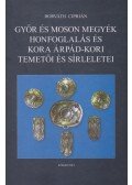 Horváth Ciprián - Győr és Moson Megyék honfoglalás és kora Árpád-kori temetői és sírleletei