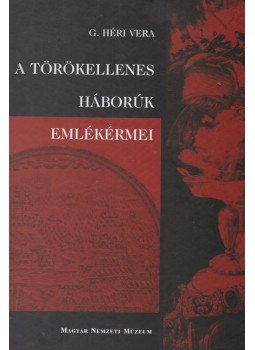 G. Héri Vera - A törökellenes háborúk emlékérmei G. Héri Vera - A törökellenes háborúk emlékérmei, Budapest 2009 antikvár könyv