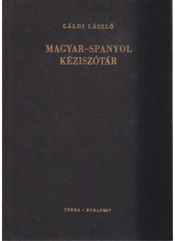 Gáldi László - Magyar-spanyol kéziszótár Gáldi László - Magyar-spanyol kéziszótár, Budapest 1986 antikvár könyv