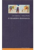 SIDANIUS, JIM,PRATTO, FELICIA - A társadalmi dominancia