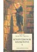 Horváth Tibor,Papp István - Könyvtárosok kézikönyve 5. - Segédletek