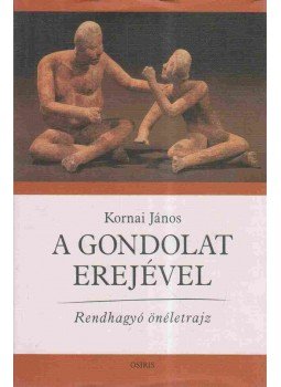 Kornai János - A gondolat erejével Kornai János - A gondolat erejével, Budapest 2005 antikvár könyv