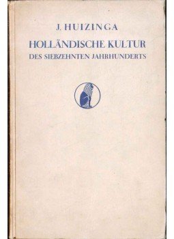Johan Huizinga - Holländische Kultur des siebzehnten Jahrhunderts Johan Huizinga - Holländische Kultur des siebzehnten Jahrhunderts, 1932 antikvár könyv