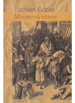 Schein Gábor - Mordecháj könyve Schein Gábor - Mordecháj könyve, Pécs 2002 antikvár könyv
