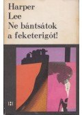 Harper Lee - Ne bántsátok a feketerigót!
