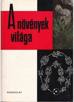 Sárkány Sándor - A növények világa I. Sárkány Sándor - A növények világa I., Budapest 1969 antikvár könyv