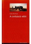 Renfrew,Colin - A civilizáció előtt