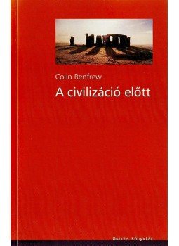 Renfrew,Colin - A civilizáció előtt Renfrew,Colin - A civilizáció előtt, null 2001 antikvár könyv