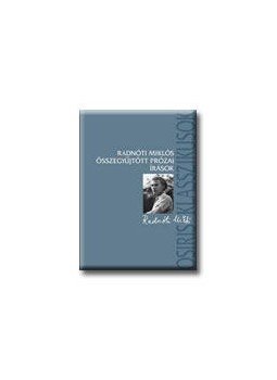Radnóti Miklós - RADNÓTI MIKLÓS ÖSSZEGYűJTÖTT PRÓZAI ÍRÁSAI Radnóti Miklós - RADNÓTI MIKLÓS ÖSSZEGYűJTÖTT PRÓZAI ÍRÁSAI, Budapest 2007 antikvár könyv