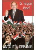 TORGYÁN JÓZSEF - Antalltól Orbánig