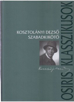 Kosztolányi Dezső - Szabadkikötő Kosztolányi Dezső - Szabadkikötő, Budapest 2006 antikvár könyv