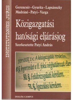 Patyi András - Közigazgatási hatósági eljárásjog Patyi András - Közigazgatási hatósági eljárásjog, Budapest 2009 antikvár könyv