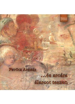 Petőcz András - ...és arcára álarcot teszen Petőcz András - ...és arcára álarcot teszen, null 2017 antikvár könyv