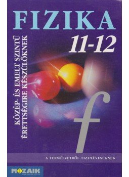 Dr. Halász Tibor, Jurisits József dr., Szűcs József dr. - Fizika 11-12. Dr. Halász Tibor, Jurisits József dr., Szűcs József dr. - Fizika 11-12., Szeged 2007 antikvár könyv