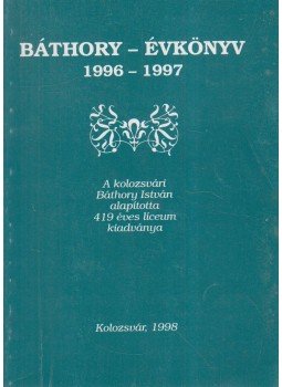 Balázs Ildikó - Báthory-évkönyv 1966-1997 (dedikált) Balázs Ildikó - Báthory-évkönyv 1966-1997 (dedikált), Kolozsvár 1998 antikvár könyv