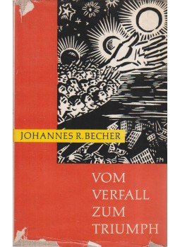 Becher, Johannes R. - Vom Verfall zum Triumph Becher, Johannes R. - Vom Verfall zum Triumph, Berlin 1961 antikvár könyv