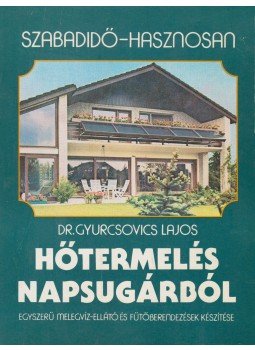 Gyurcsovics Lajos - Hőtermelés napsugárból (dedikált), Budapest 1987 antikvár könyv