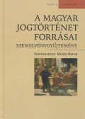 Mezey Barna (szerk.) - A magyar jogtörténet forrásai
