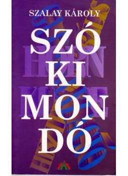 Szalay Károly - Szókimondó Szalay Károly - Szókimondó, Budapest 2000 antikvár könyv