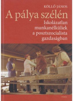 Köllő János - A pálya szélén, Budapest 2009 antikvár könyv