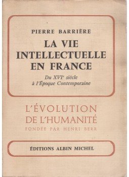 Pierre Barriere - La vie intellectuelle en France Pierre Barriere - La vie intellectuelle en France, Paris 1961 antikvár könyv