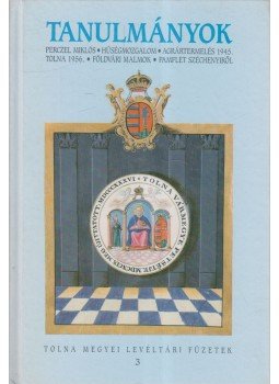 Dobos Gyula - Tolna Megyei Levéltári Füzetek 3. - Tanulmányok Dobos Gyula - Tolna Megyei Levéltári Füzetek 3. - Tanulmányok, Szekszárd 1992 antikvár könyv