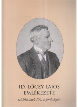 Nemerkényi Antal - Id. Lóczy Lajos emlékezete születésének 150. évforulóján Nemerkényi Antal - Id. Lóczy Lajos emlékezete születésének 150. évforulóján, Budapest-Piliscsaba 2000 antikvár könyv