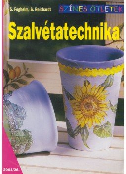 Feghelm, Stephanie, Reichardt, Silke - Szalvétatechnika Feghelm, Stephanie, Reichardt, Silke - Szalvétatechnika, Budapest 2004 antikvár könyv