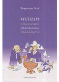 Trogmayer Ottó - Régészeti furcsaságok, csacskaságok, marhaságok