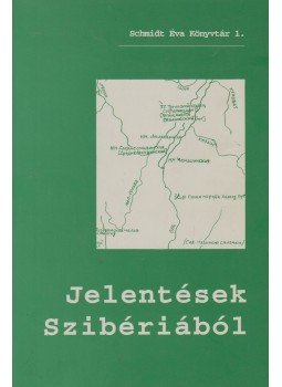 Schmidt Éva - Jelentések Szibériából, Budapest 2005 antikvár könyv