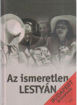 Buza Péter, Fodor Béla - Az ismeretlen Lestyán Buza Péter, Fodor Béla - Az ismeretlen Lestyán, Budapest 2009 antikvár könyv
