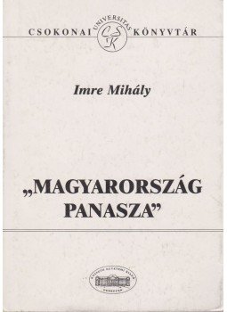 Imre Mihály - Magyarország panasza Imre Mihály - Magyarország panasza, Debrecen 1996 antikvár könyv