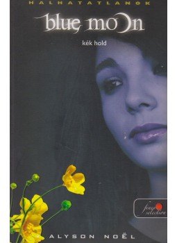 Alyson Noël - Blue Moon - Kék hold Alyson Noël - Blue Moon - Kék hold, Szeged 2009 antikvár könyv