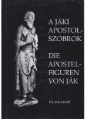 Szentesi Edit,Ujvári Péter - A jáki apostolszobrok