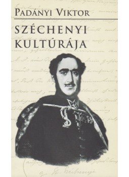 Padányi Viktor - Széchenyi kultúrája Padányi Viktor - Széchenyi kultúrája, Budapest 2006 antikvár könyv