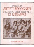Czére Andrea - Disegni di artisti bolognesi nel museo delle belle arti di Budapest